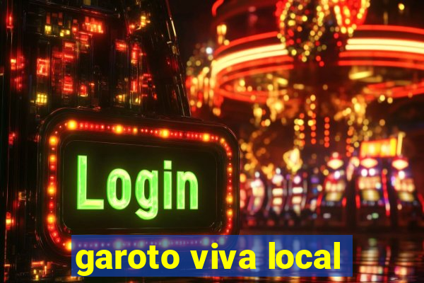 garoto viva local